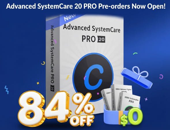 Advanced SystemCare 20 PRO Pre-orders Now Open! | 84% OFF & 3 Free Gifts